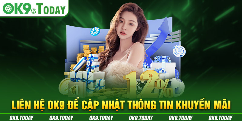 Liên hệ OK9 để cập nhật thông tin khuyến mãi